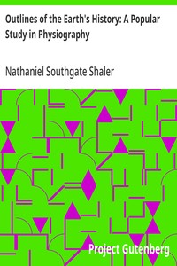 Outlines of the Earth's History: A Popular Study in Physiography — Nathaniel Southgate Shaler cover