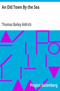 An Old Town By the Sea — Thomas Bailey Aldrich cover