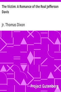 The Victim: A Romance of the Real Jefferson Davis — Thomas, Jr. Dixon cover