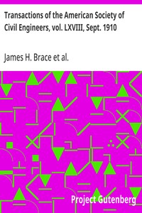 Transactions of the American Society of Civil Engineers, vol. LXVIII, Sept. 1910: The New York Tunnel Extension of the Pennsylvania Railroad.; The East River Tunnels. Paper No. 1159 — James H. Brace cover