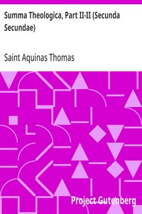 Summa Theologica, Part II-II (Secunda Secundae): Translated by Fathers of the English Dominican Province — Aquinas, Saint Thomas cover