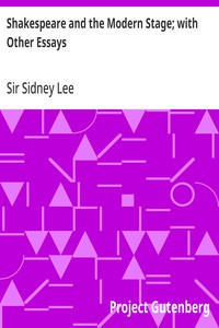 Shakespeare and the Modern Stage; with Other Essays — Sidney, Sir Lee cover