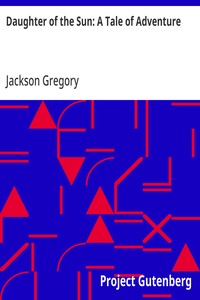 Daughter of the Sun: A Tale of Adventure — Jackson Gregory cover
