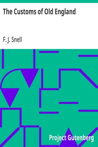 The Customs of Old England — F. J. (Frederick John) Snell cover