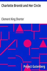 Charlotte Brontë and Her Circle — Clement King Shorter cover