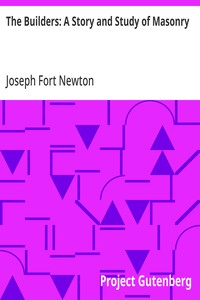 The Builders: A Story and Study of Masonry — Joseph Fort Newton cover