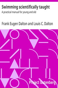 Swimming scientifically taught : $b A practical manual for young and old — Frank Eugen Dalton cover