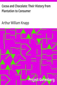 Cocoa and Chocolate: Their History from Plantation to Consumer — Arthur William Knapp cover