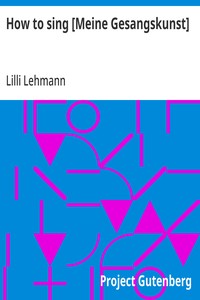 How to sing [Meine Gesangskunst] — Lilli Lehmann cover