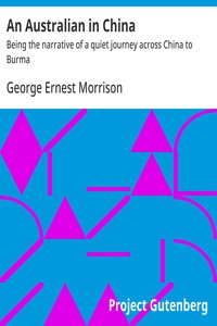 An Australian in China : $b Being the narrative of a quiet journey across China to Burma — George Ernest Morrison cover