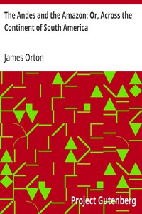 The Andes and the Amazon; Or, Across the Continent of South America — James Orton cover