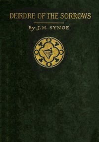 Deirdre of the Sorrows — J. M. (John Millington) Synge cover