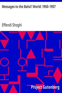 Messages to the Bahá'í World: 1950–1957 — Effendi Shoghi cover