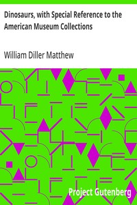 Dinosaurs, with Special Reference to the American Museum Collections — William Diller Matthew cover