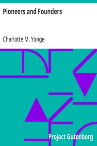 Pioneers and Founders: or, Recent Workers in the Mission field — Charlotte M. (Charlotte Mary) Yonge cover