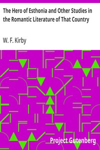 The Hero of Esthonia and Other Studies in the Romantic Literature of That Country — W. F. (William Forsell) Kirby cover