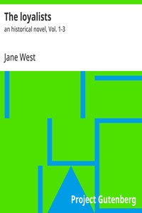 The loyalists : $b an historical novel, Vol. 1-3 — Jane West cover
