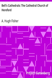 Bell's Cathedrals: The Cathedral Church of Hereford: A Description of Its Fabric and a Brief History of the Episcopal See — A. Hugh (Alfred Hugh) Fisher cover