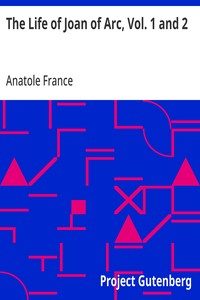 The Life of Joan of Arc, Vol. 1 and 2 — Anatole France cover