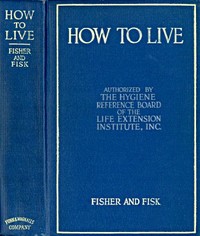 How to Live: Rules for Healthful Living Based on Modern Science — Irving Fisher cover