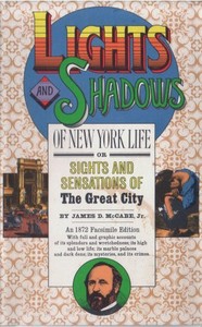 Lights and Shadows of New York Life: or, the Sights and Sensations of the Great City cover