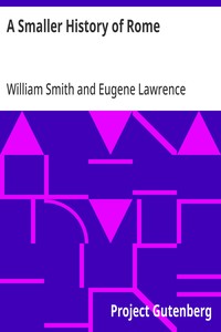 A Smaller History of Rome: from the Earliest Times to the Establishment of the Empire — William Smith cover