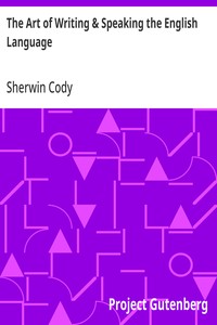 The Art of Writing & Speaking the English Language: Word-Study and Composition & Rhetoric — Sherwin Cody cover