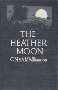 The Heather-Moon — C. N. (Charles Norris) Williamson cover