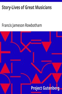 Story-Lives of Great Musicians — Francis Jameson Rowbotham cover