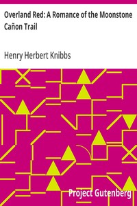 Overland Red: A Romance of the Moonstone Cañon Trail — Henry Herbert Knibbs cover