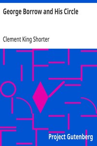George Borrow and His Circle: Wherein May Be Found Many Hitherto Unpublished Letters of Borrow and His Friends — Clement King Shorter cover