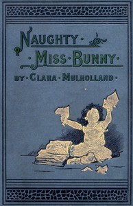 Naughty Miss Bunny: A Story for Little Children — Clara Mulholland cover