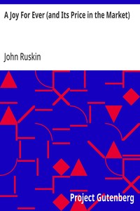 A Joy For Ever (and Its Price in the Market) — John Ruskin cover