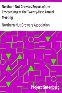 Northern Nut Growers Report of the Proceedings at the Twenty-First Annual Meeting: Cedar Rapids, Iowa, September 17, 18, and 19, 1930 — Anonymous cover