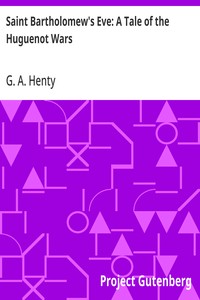 Saint Bartholomew's Eve: A Tale of the Huguenot Wars — G. A. (George Alfred) Henty cover