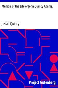 Memoir of the Life of John Quincy Adams. — Josiah Quincy cover