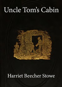 Uncle Tom's Cabin — Harriet Beecher Stowe cover