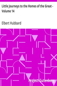 Little Journeys to the Homes of the Great - Volume 14: Little Journeys to the Homes of Great Musicians — Elbert Hubbard cover