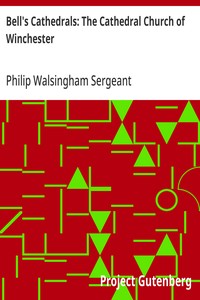 Bell's Cathedrals: The Cathedral Church of Winchester: A Description of Its Fabric and a Brief History of the Episcopal See — Philip Walsingham Sergeant cover