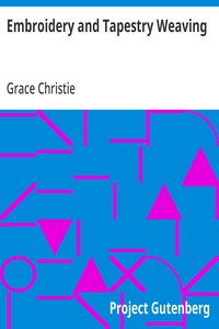 Embroidery and Tapestry Weaving — Grace Christie cover