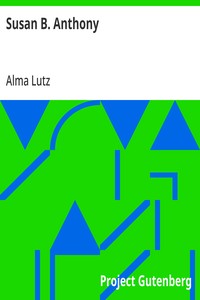 Susan B. Anthony: Rebel, Crusader, Humanitarian — Alma Lutz cover
