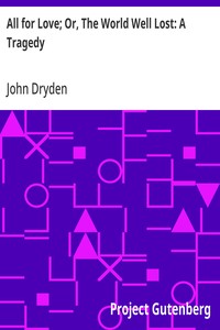 All for Love; Or, The World Well Lost: A Tragedy — John Dryden cover