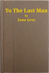To the Last Man — Zane Grey cover