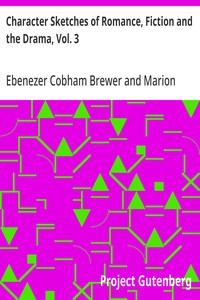 Character Sketches of Romance, Fiction and the Drama, Vol. 3: A Revised American Edition of the Reader's Handbook — Ebenezer Cobham Brewer cover