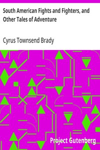 South American Fights and Fighters, and Other Tales of Adventure — Cyrus Townsend Brady cover