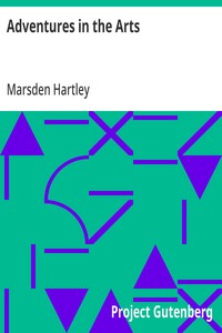 Adventures in the Arts: Informal Chapters on Painters, Vaudeville, and Poets — Marsden Hartley cover