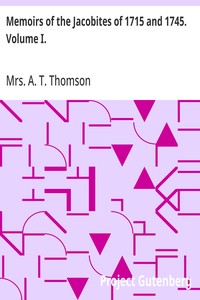 Memoirs of the Jacobites of 1715 and 1745. Volume I. — A. T., Mrs. Thomson cover