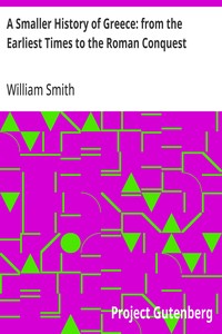 A Smaller History of Greece: from the Earliest Times to the Roman Conquest — William Smith cover