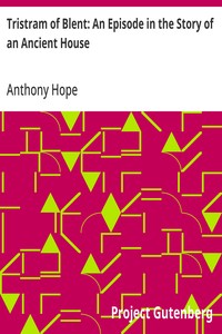 Tristram of Blent: An Episode in the Story of an Ancient House — Anthony Hope cover