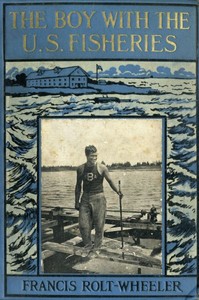 The Boy With the U. S. Fisheries — Francis Rolt-Wheeler cover